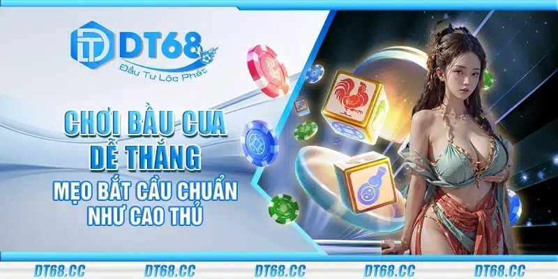 Chơi bầu cua dễ thắng – Mẹo bắt cầu chuẩn như cao thủ