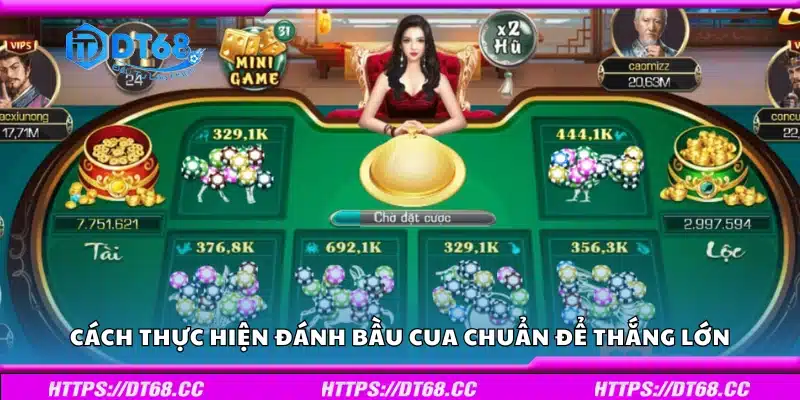 Cách thực hiện đánh bầu cua chuẩn để thắng lớn