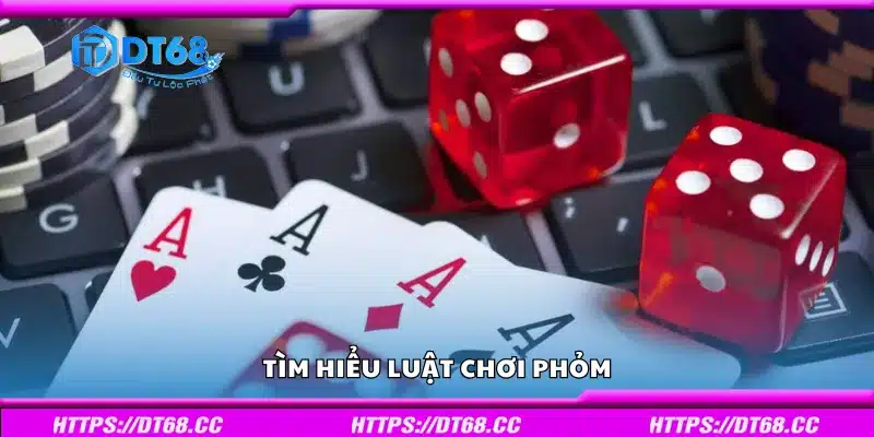 Khám phá luật chơi Phỏm