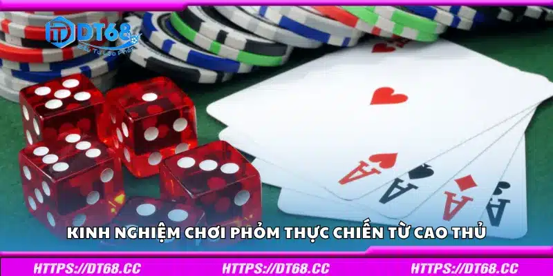 Kinh nghiệm chơi Phỏm thực chiến
