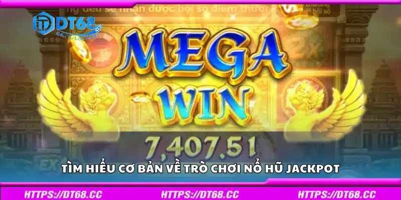 Tìm hiểu về trò chơi Nổ Hũ Jackpot