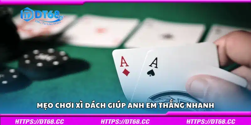 Top mẹo chơi xì dách giúp anh em thắng nhanh