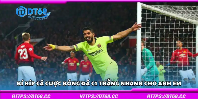 Bí kíp cá cược bóng đá C1 thắng nhanh cho anh em