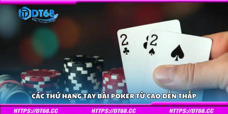Khám phá các thứ hạng tay bài Poker từ cao đến thấp