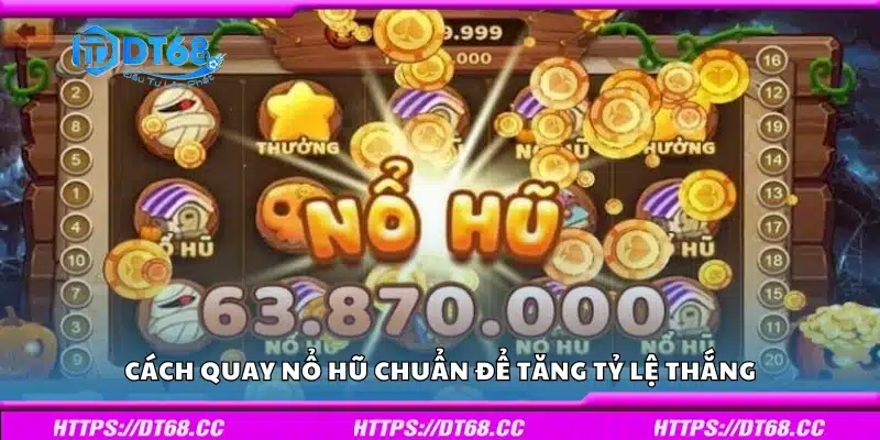 Hướng dẫn cách quay nổ hũ chuẩn