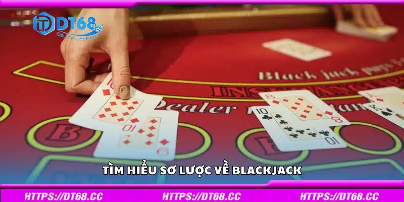 Tìm hiểu sơ lược về Blackjack