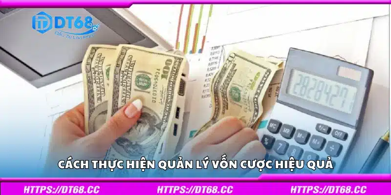 Hướng dẫn thực hiện quản lý vốn cược hiệu quả