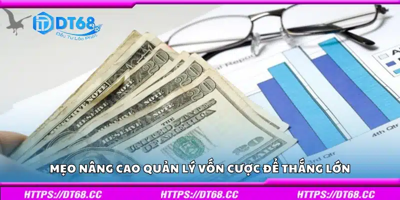 Mẹo nâng cao quản lý vốn để thắng lớn