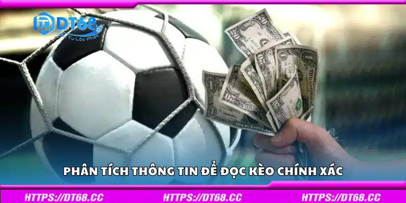 Phân tích thông tin để đọc kèo chính xác
