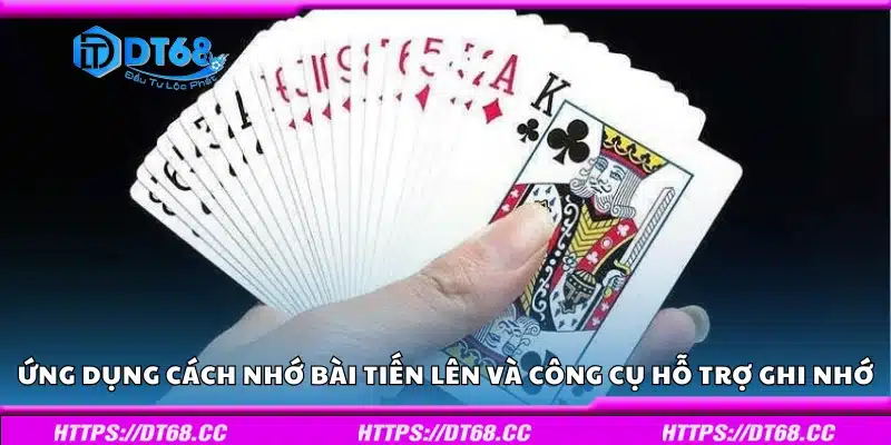 Cách nhớ bài tiến lên và công cụ hỗ trợ ghi nhớ