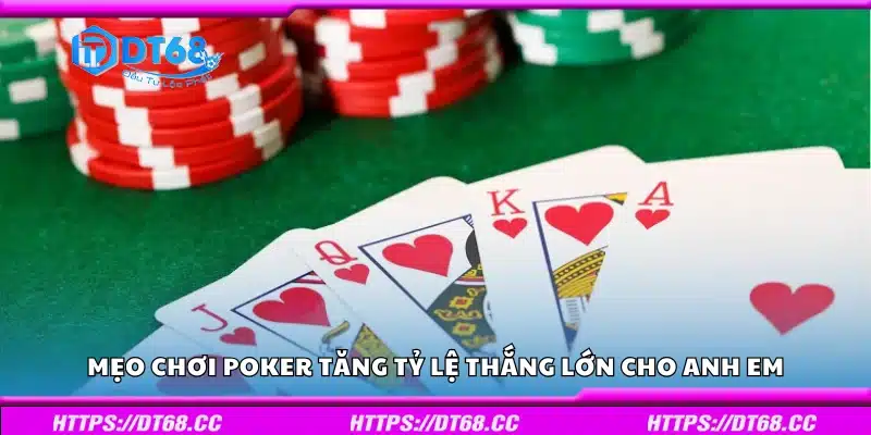 Một số mẹo chơi Poker tăng tỷ lệ thắng lớn cho anh em