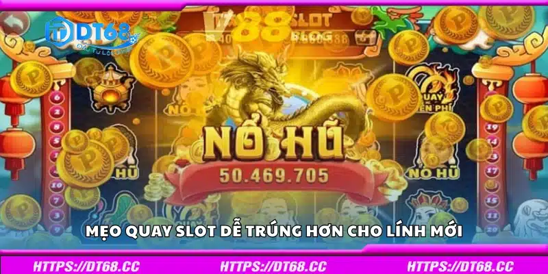 Một số mẹo quay slot dễ trúng hơn cho lính mới