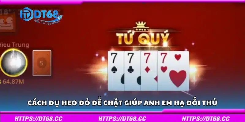 Chi tiết cách dụ heo đỏ để chặt giúp anh em hạ đối thủ